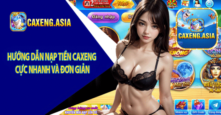 Hướng Dẫn Nạp Tiền Caxeng Cực Nhanh Và Đơn Giản