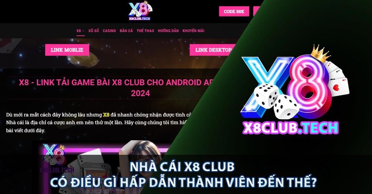 Nhà cái X8 CLUB có điều gì hấp dẫn thành viên đến thế?