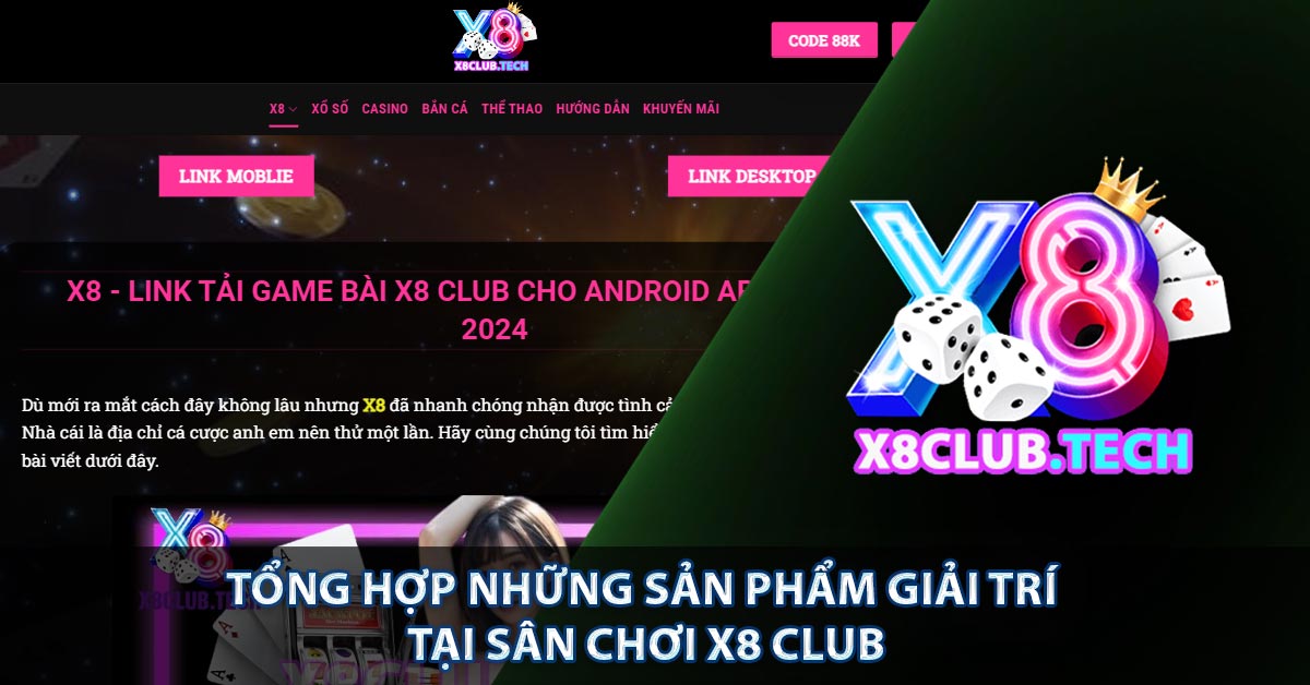 Tổng hợp những sản phẩm giải trí tại sân chơi X8 CLUB